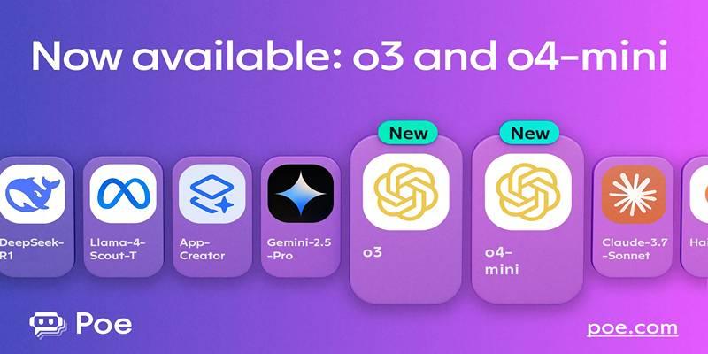 OpenAI’s o3 and o4-mini Launch on Poe for Enhanced Conversations